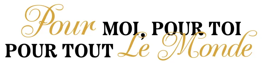 Pour moi, pour toi - Pour tout le Monde